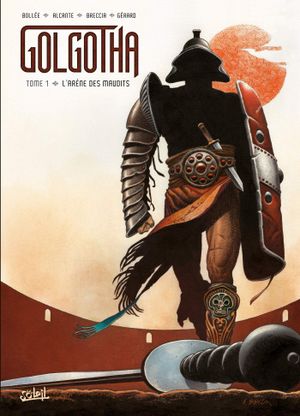 L'Arène des maudits - Golgotha, tome 1