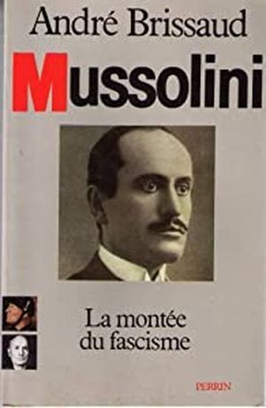 Mussolini, tome 1 : la montée du fascisme