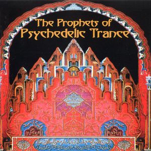 The Prophets Of Psychedelic Trance