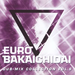 EUROBAKA ICHIDAI DUB-MIX COLLECTION VOL.6