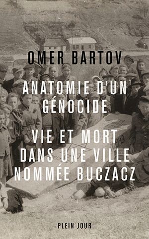 Anatomie d'un génocide • Vie et mort dans une ville nommée Buczacz