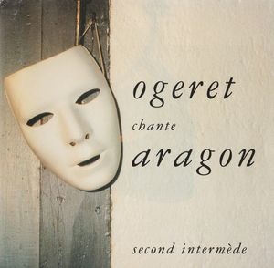 Ogeret chante Aragon - Second intermède