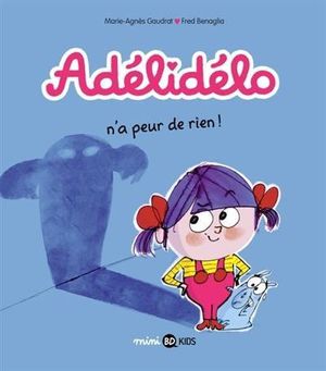 N'a peur de rien ! - Adélidélo, tome 4