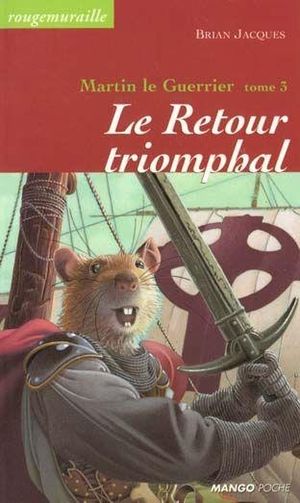 Le Retour triomphal - Martin le Guerrier, tome 3