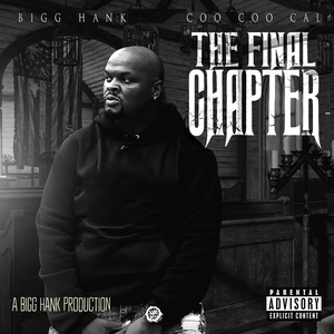 The Final Chapter: A Bigg Hank Production