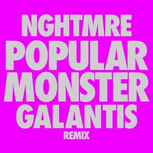 Popular Monster (Nghtmre & Galantis Remix)