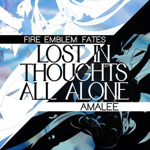 Lost in Thoughts All Alone (From "Fire Emblem Fates") (Single)