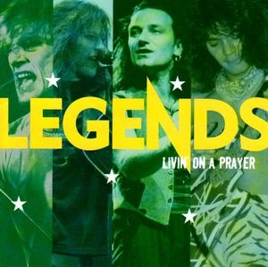 Legends: Livin’ on a Prayer