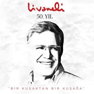 Livaneli 50. Yıl: Bir Kuşaktan Bir Kuşağa