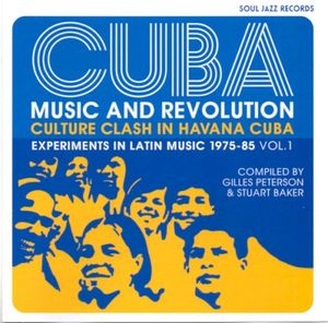 Cuba: Music and Revolution (Culture Clash in Havana Cuba: Experiments in Latin Music 1975-85 Vol. 1)