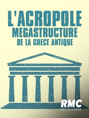 L'Acropole : Mégastructure de la Grèce antique