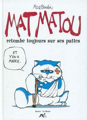 Mat Matou retombe toujours sur ses pattes - Mat Matou, tome 1