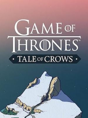 Game of Thrones: Tale of Crows