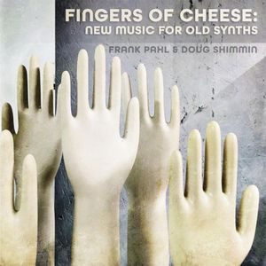 Fingers of Cheese: New Music for Old Synths