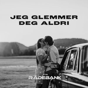 Jeg glemmer deg aldri (fra Rådebank)