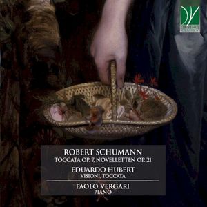 Schumann: Toccata, op. 7 / Novelletten, op. 21 / Hubert: Visioni / Toccata