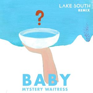 Baby - Mystery Waitress (Lake South remix) (Single)