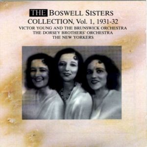 The Boswell Sisters Collection, Volume 1: 1931-32