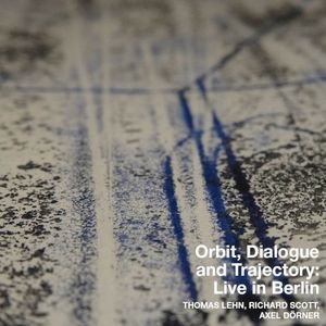 Orbit, Dialogue and Trajectory: Live in Berlin (Live)