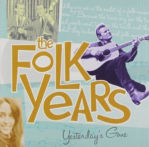 The Folk Years: Yesterday’s Gone