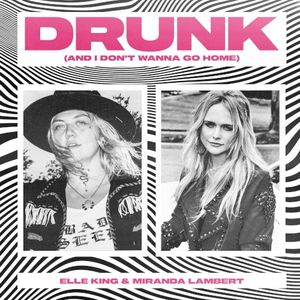 Drunk (and I Don’t Wanna Go Home) (Single)