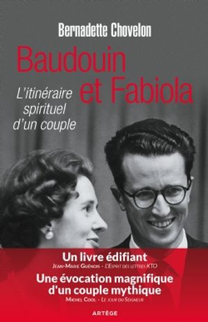 Baudouin et Fabiola : l'itinéraire spirituel d'un couple