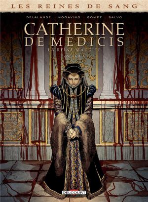 Les Reines de sang : Catherine de Médicis, la reine maudite, tome 3