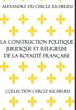 La Construction politique, juridique et religieuse de la royauté française