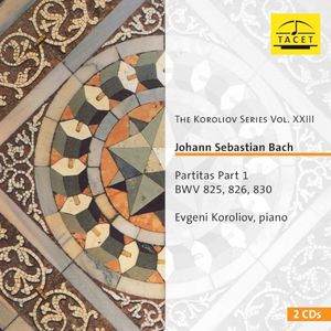 The Koroliov Series, Vol. 23: Johann Sebastian Bach – Partitas, Pt. 1