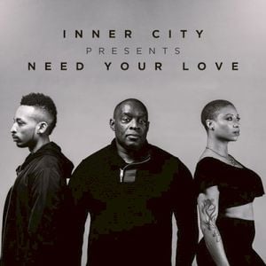 Inner City presents Need Your Love