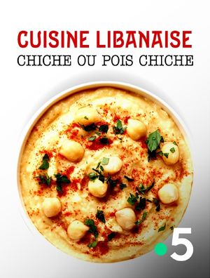 Cuisine libanaise : Chiche ou pois chiche ?