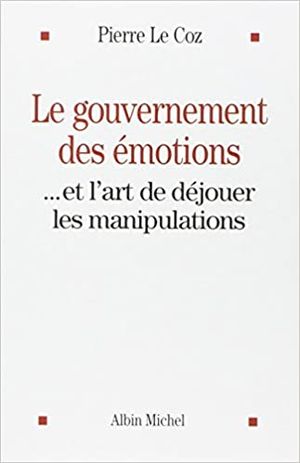 Le Gouvernement des émotions