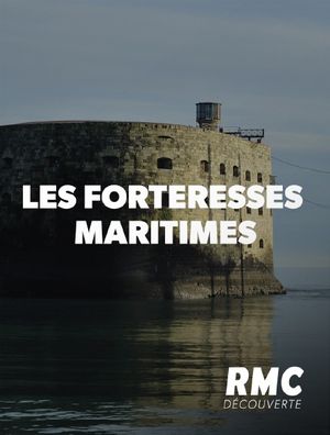 Forteresses maritimes - Les derniers remparts