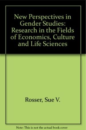 New Perspectives in Gender Studies: Research in the Fields of Economics, Culture and Life Sciences