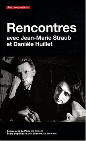 Rencontres avec Jean-Marie Straub et Danièle Huillet