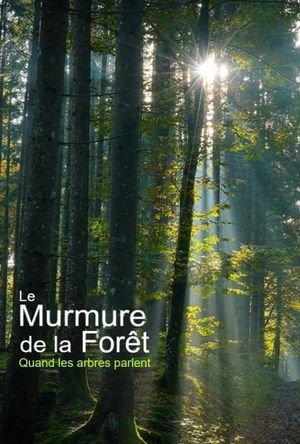 Le Murmure de la forêt - Quand les arbres parlent