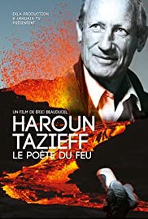 Haroun Tazieff, le poète du feu