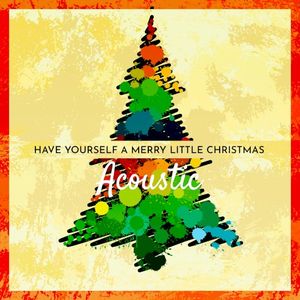 Have Yourself a Merry Little Christmas (acoustic version) (Single)