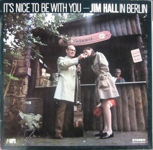 It's Nice to Be With You - Jim Hall in Berlin