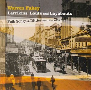 Larrikins, Louts and Layabouts: Folk Songs & Ditties from the City