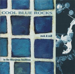 Cool Blue Rocks: Rock & Roll in the Bluegrass Tradition