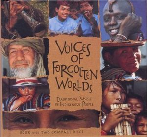 Voices of Forgotten Worlds: Traditional Music of Indigenous People