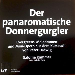 Der panaromatische Donnergurgler – Evergreens, Melodramen und Mini-Opern aus dem Kursbuch