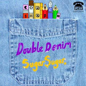 Double Denim / Sugar Sugar (Single)