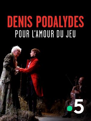 Denis Podalydès, pour l'amour du jeu