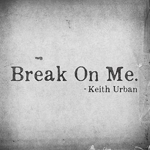 Break on Me. (Single)