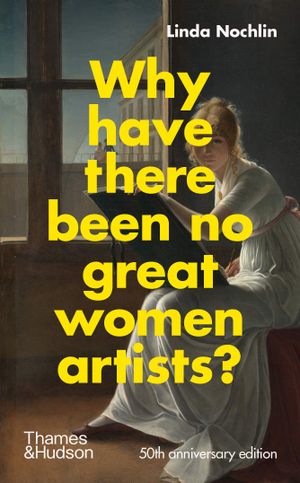 Why Have There Been No Great Women Artists ?
