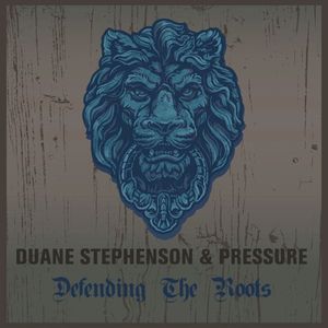 Duane Stephenson & Pressure Defending The Roots