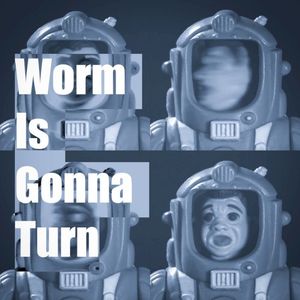 Worm Is Gonna Turn (Single)