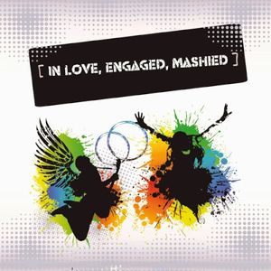 In Love, Engaged, Mashied
